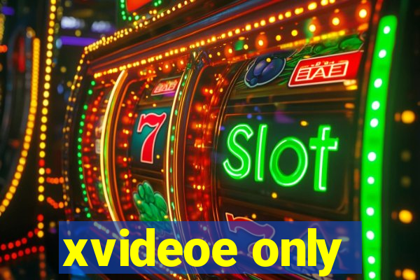 xvideoe only